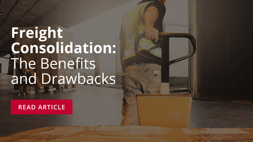 Freight Consolidation The Benefits and Drawbacks